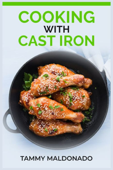 Cooking With Cast Iron: Delicious And Nutritious Recipes For Healthy Cooking With Cast Iron Skillets And Dutch Ovens (2023 Guide For Beginners)
