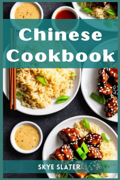 Chinese Cookbook: Authentic Flavors And Timeless Recipes From The Heart Of Chinese Cuisine (2023 Guide For Beginners) - 9783988314376