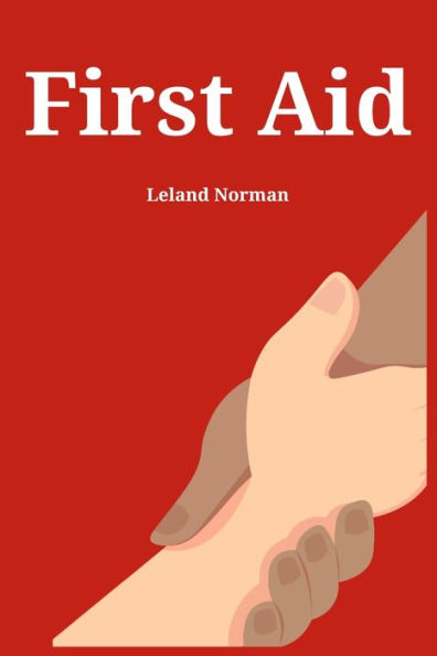 First Aid: Essential First Aid Techniques For Everyday Emergencies (2023 Guide For Beginners) - 9783988314598