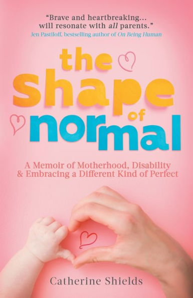 The Shape Of Normal: A Memoir Of Motherhood, Disability And Embracing A Different Kind Of Perfect - 9783988320346