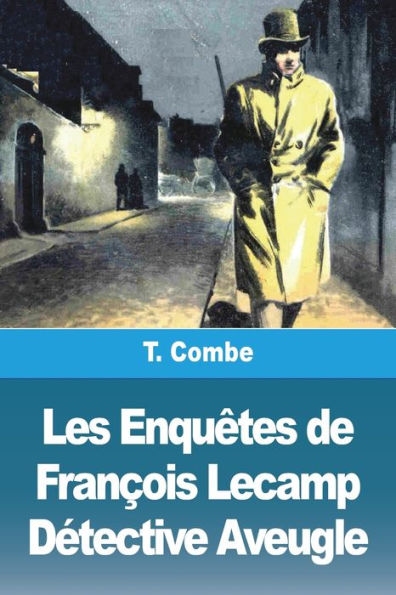 Les Enquêtes De Francois Lecamp Detective Aveugle (French Edition)