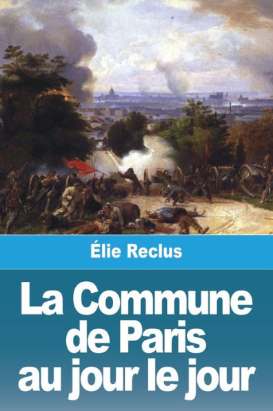 La Commune De Paris Au Jour Le Jour (French Edition)