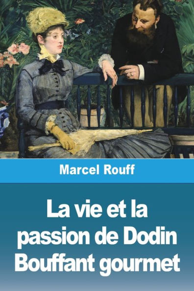 La Vie Et La Passion De Dodin Bouffant Gourmet (French Edition)