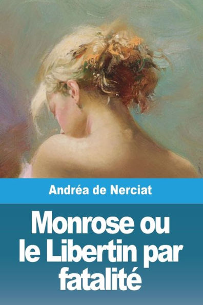 Monrose Ou Le Libertin Par Fatalite (French Edition)