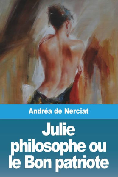 Julie Philosophe Ou Le Bon Patriote (French Edition)