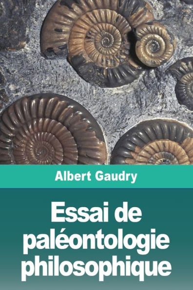 Essai De Paleontologie Philosophique (French Edition)
