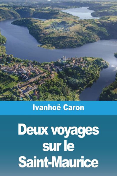 Deux Voyages Sur Le Saint-Maurice (French Edition)
