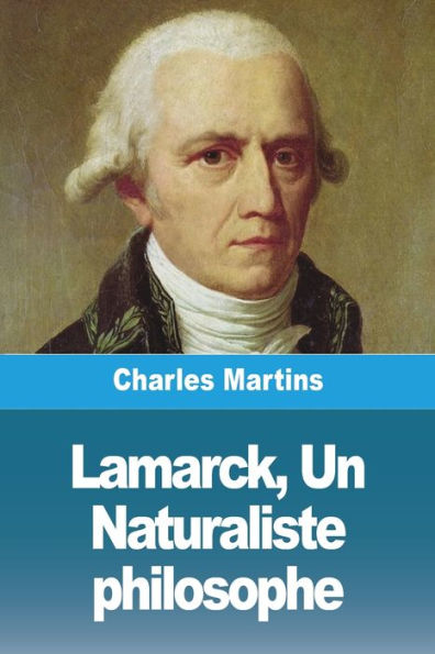 Lamarck, Un Naturaliste Philosophe (French Edition)