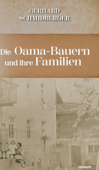Die Oama-Bauern Und Ihre Familien: Freie Bauern Gefangen In Den Wirren Der Zeit (German Edition) - 9783991301745