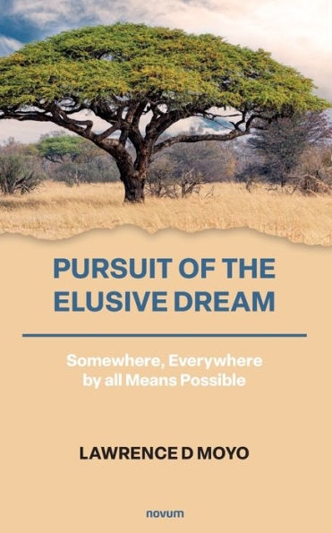 Pursuit Of The Elusive Dream: Somewhere, Everywhere By All Means Possible