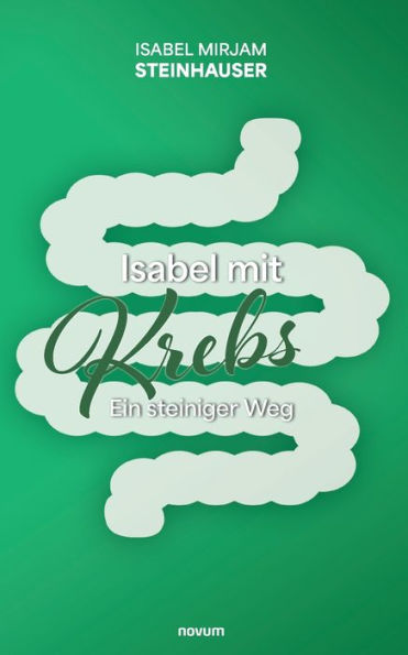 Isabel Mit Krebs: Ein Steiniger Weg (German Edition)