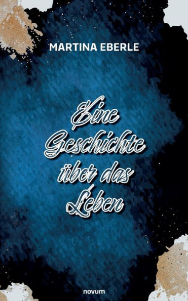Eine Geschichte Über Das Leben (German Edition)