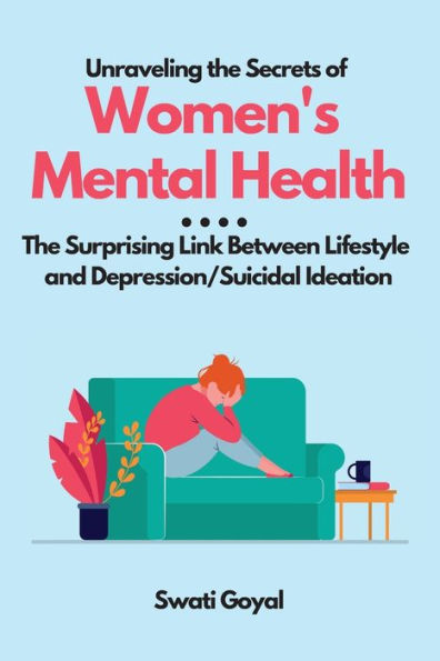 Unraveling The Secrets Of Women's Mental Health: The Surprising Link Between Lifestyle And Depression/Suicidal Ideation