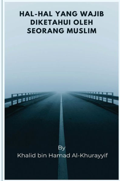 Hal-Hal Yang Wajib Diketahui Oleh Seorang Muslim (Indonesian Edition)