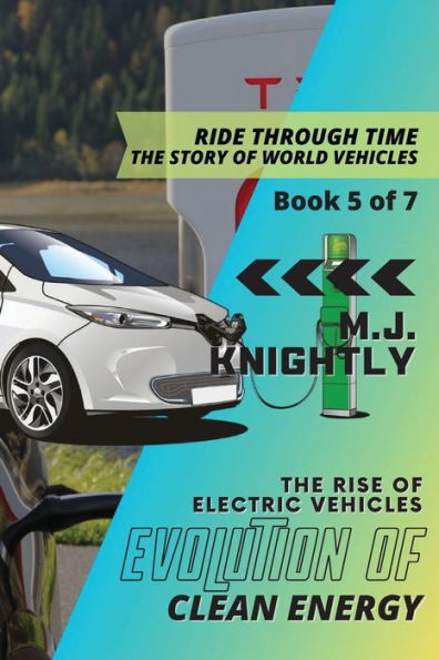 Evolution Of Clean Energy: Battery Breakthroughs And Sustainable Mobility (Ride Through Time: The Story Of World Vehicles) - 9784463893454