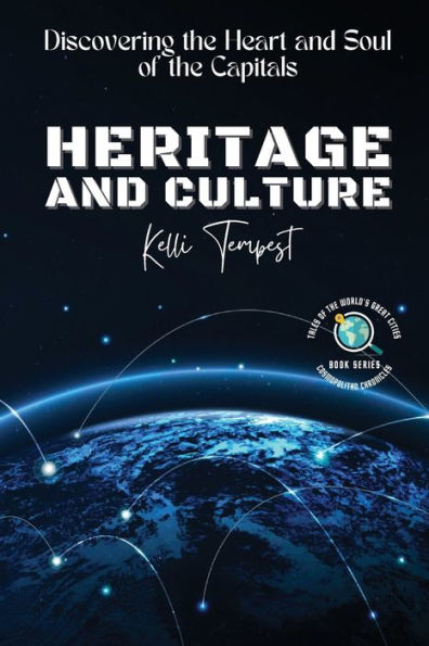 Heritage And Culture-Discovering The Heart And Soul Of The Capitals: The Architectural Wonders Of Each Capital (Cosmopolitan Chronicles: Tales Of The World's Great Cities) - 9784478378939