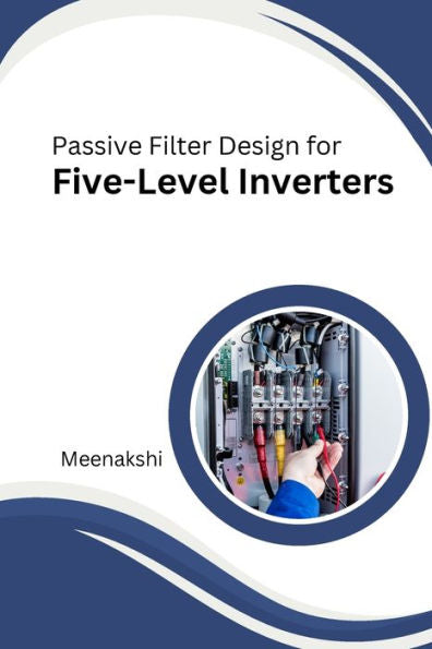 Passive Filter Design For Five-Level Inverters - 9784517218752