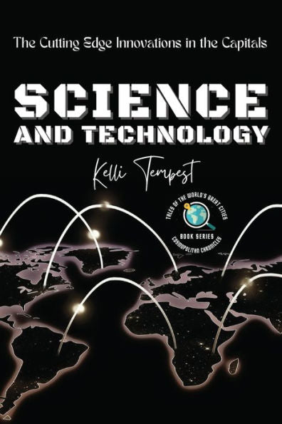 Science And Technology-The Cutting Edge Innovations In The Capitals: Cosmopolitan Chronicles: Tales Of The World's Great Cities - 9784622553090