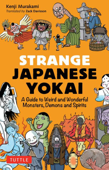 Strange Japanese Yokai: A Guide To Weird And Wonderful Monsters, Demons And Spirits - 9784805317235