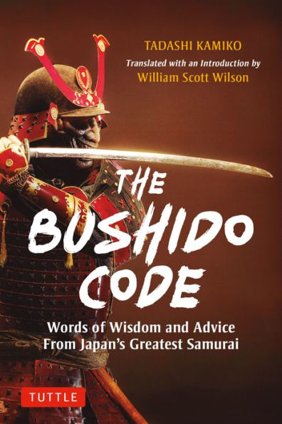 The Bushido Code: Words Of Wisdom From Japan's Greatest Samurai - 9784805317419