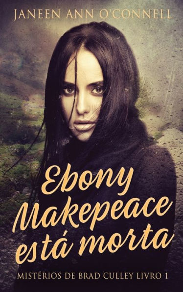 Ebony Makepeace Está Morta (Misterios De Brad Culley) (Portuguese Edition) - 9784824162038