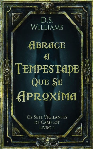 Abrace A Tempestade Que Se Aproxima (Os Sete Vigilantes De Camelot) (Portuguese Edition) - 9784824162625