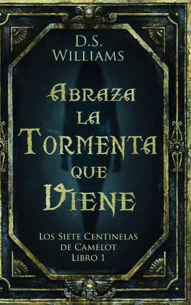 Abraza La Tormenta Que Viene (Los Siete Centinelas De Camelot) (Spanish Edition)