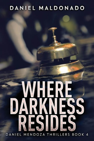 Where Darkness Resides (Daniel Mendoza Thrillers) - 9784824166555