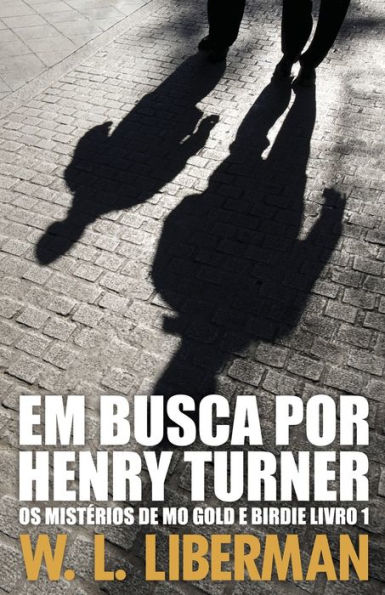 Em Busca Por Henry Turner (Os Misterios De Mo Gold E Birdie) (Portuguese Edition) - 9784824167323
