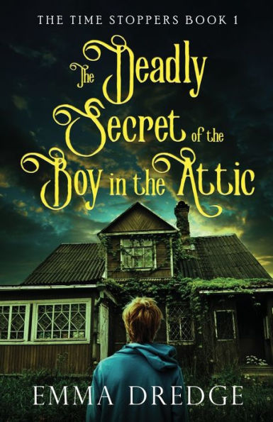 The Deadly Secret Of The Boy In The Attic (Time Stoppers) - 9784824167910