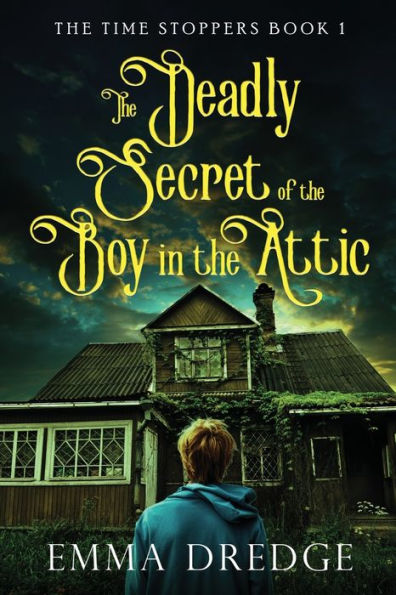 The Deadly Secret Of The Boy In The Attic (Time Stoppers) - 9784824167941