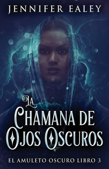 La Chamana De Ojos Oscuros (El Amuleto Oscuro) (Spanish Edition) - 9784824169310