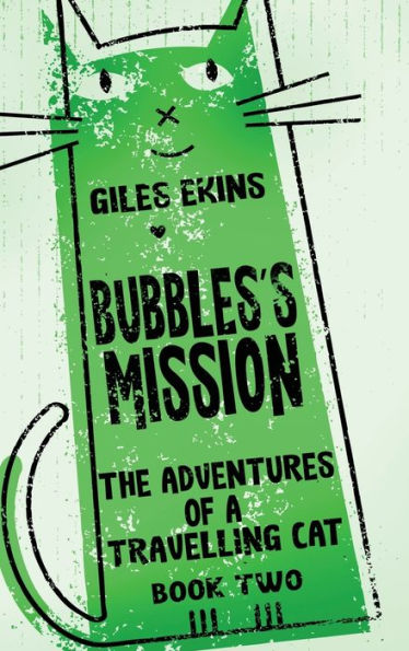 Bubbles's Mission (The Adventures Of A Travelling Cat)