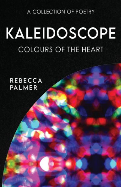 Kaleidoscope - Colours Of The Heart: A Collection Of Poetry - 9784824171986