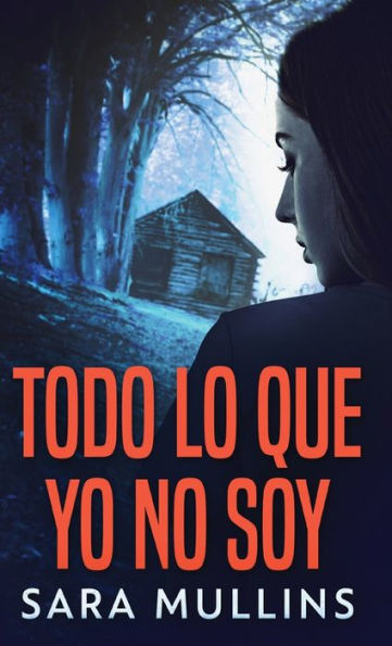 Todo Lo Que Yo No Soy (Edición Española)