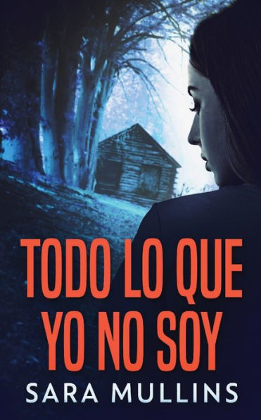 Todo Lo Que Yo No Soy (Spanish Edition) - 9784824172693