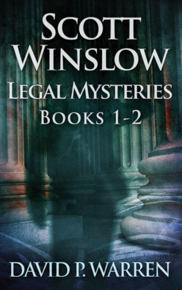Scott Winslow Legal Mysteries - Books 1-2