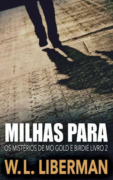 Milhas Para (Os Misterios De Mo Gold E Birdie) (Portuguese Edition)