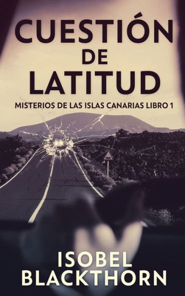 Cuestión De Latitud (Misterios De Las Islas Canarias) (Spanish Edition) - 9784824182210