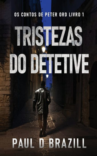 Tristezas Do Detetive (Os Contos De Peter Ord) (Portuguese Edition) - 9784824182265