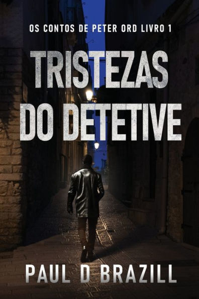 Tristezas Do Detetive (Os Contos De Peter Ord) (Portuguese Edition) - 9784824182289