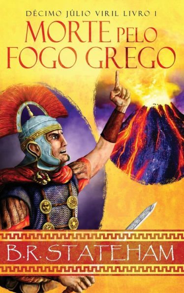 Morte Pelo Fogo Grego (Decimo Júlio Viril) (Portuguese Edition)