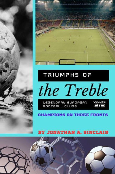 Triumphs Of The Treble: Champions On Three Fronts (Triumphs Of The Treble: Legendary European Football Clubs) - 9784898703885