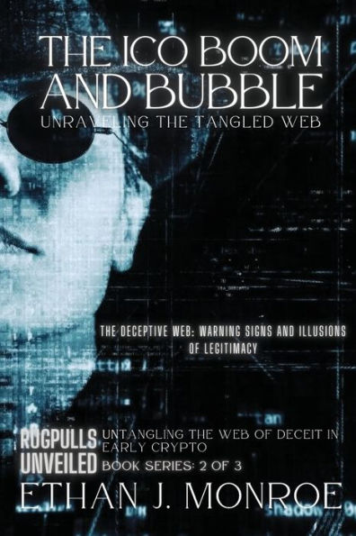 The Ico Boom And Bubble: The Deceptive Web: Warning Signs And Illusions Of Legitimacy - 9784986181229