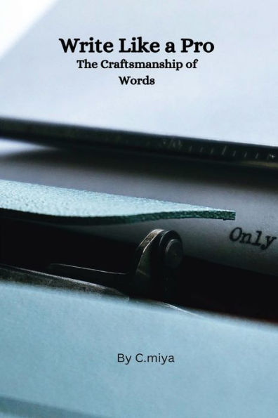 Write Like A Pro The Craftsmanship Of Words - 9785504255590