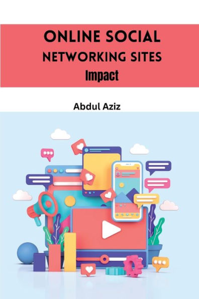 Online Social Networking Sites Impact - 9785642483329