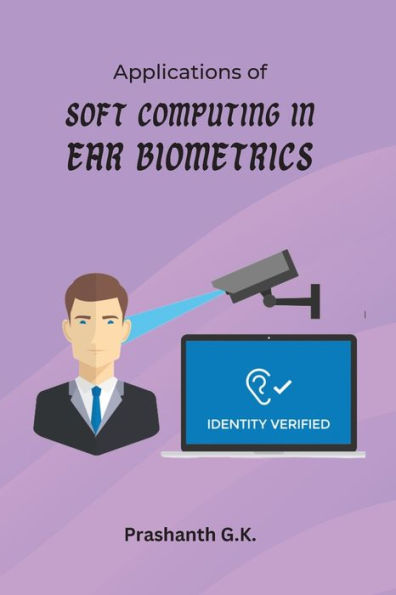 Applications Of Soft Computing In Ear Biometrics - 9785807826060