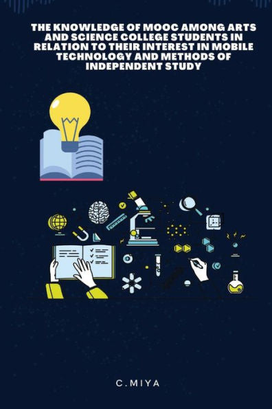 The Knowledge Of Mooc Among Arts And Science College Students In Relation To Their Interest In Mobile Technology And Methods Of Independent Study