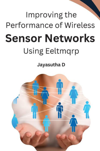 Improving The Performance Of Wireless Sensor Networks Using Eeltmqrp - 9785907842625