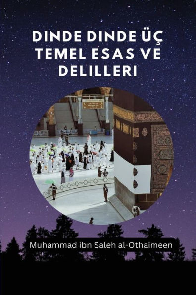 Dinde Dinde Uc Temel Esas Ve Delilleri (Turkish Edition)